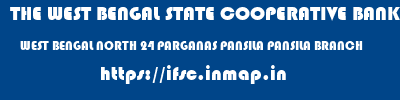 THE WEST BENGAL STATE COOPERATIVE BANK  WEST BENGAL NORTH 24 PARGANAS PANSILA PANSILA BRANCH  ifsc code